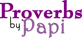 Proverbs by Papi